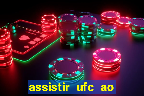 assistir ufc ao vivo futemax